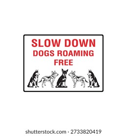 Slow Down Dogs Roaming Free Warning