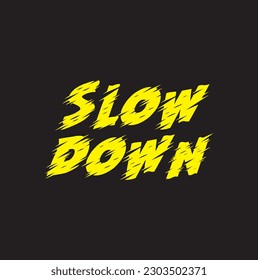 Slow down - hand drawn motivation lettering phrase isolated on the black background. Fun brush ink vector illustration for banners, greeting card, poster design