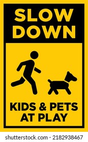 Slow Down - Kids And Pets At Play Sign | Caution Signage For Neighborhoods With Children | Warning Poster For Residential Roads