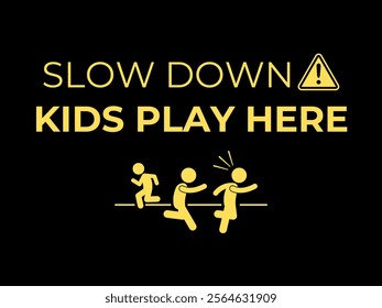 Slow down, kids play here