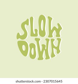 Slow down lettering in groovy style isolated design in in a circle