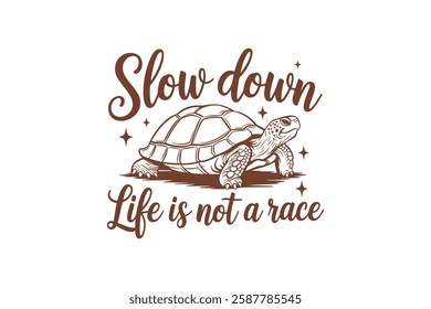 Slow down life is not a race, Funny Sarcastic Animal Typography T Shirt Design