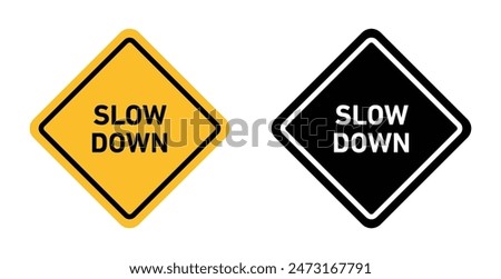 Slow down sign indicating the need to reduce speed for safety