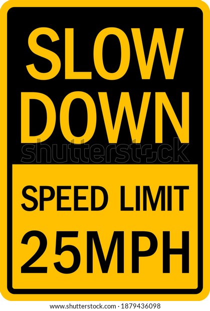 Slow down speed limit 25 MPH sign. Traffic signs\
and symbols.