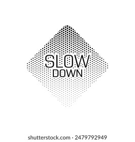 slow down text information sign