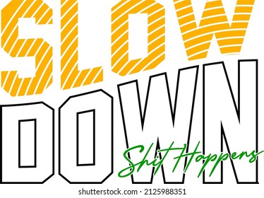 slow down typography design for print t shirt