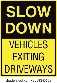 SLOW DOWN VEHICLES EXITING DRIVEWAYS SIGN