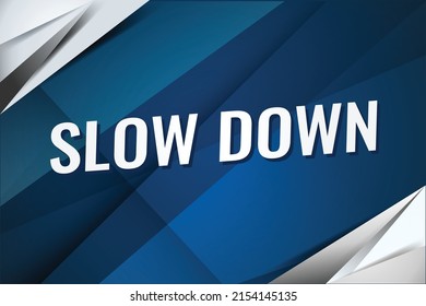 slow down word concept vector illustration with blue lines modern futuristic 3d style for landing page template ui web mobile app poster banner flyer background gift card coupon label wallpaper