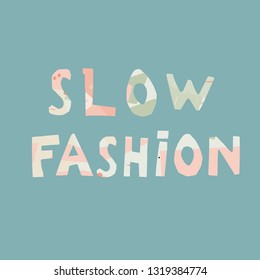 Slow fashion hand drawn vector lettering. stylized typography. The concept of reasonable and thoughtful shopping, anti-fast fashion Print for T-shirt, poster, banner design and other designs