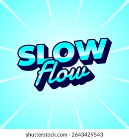 Slow flow. Bold 3D Text on Blue Background