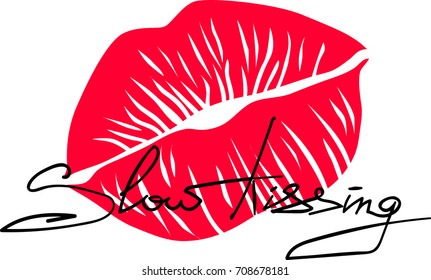 Slow kissing. Slogan graphic for t shirt. 