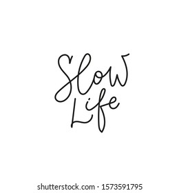 Slow life quote lettering. Calligraphy inspiration graphic design typography element. Hand written postcard. Cute simple black vector sign point flourishes