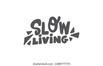 Slow Living. Handwritten vector lettering. Unique hand drawn nursery poster. Cute phrases. Ink brush calligraphy. Scandinavian nordic style quote. Poster design, t-shirt print. Illustration art