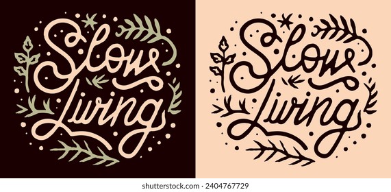 Slow living lettering. Green and neutral tones nature plants cute hand drawn illustration cozy hygge peaceful lifestyle. Minimalist vector printable text for organic and eco conscious products.