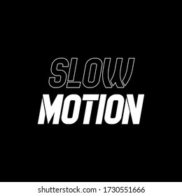 SLOW MOTION TEXT, SLOGAN PRINT VECTOR