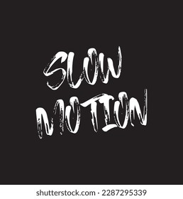 SLOW MOTION TEXT, SLOGAN PRINT VECTOR