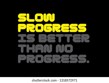 102 Slow progress is better than no progress Images, Stock Photos ...