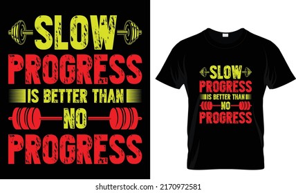 slow progress is better than no progress T-shirt design