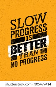 Slow Progress Is Better Than No Progress. Gym Workout Motivation Quote. Creative Vector Typography Grunge Poster Concept