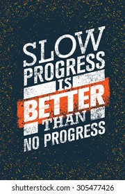 Slow Progress Is Better Than No Progress. Gym Workout Motivation Quote. Creative Vector Typography Grunge Poster Concept