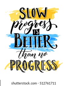 Slow progress is better than no progress. Motivational quote lettering. Vector typography poster with sport motivation