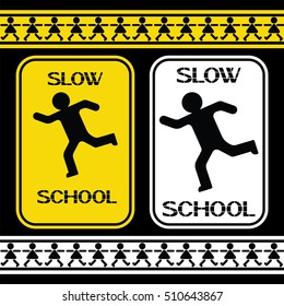Slow school sign.
Safety signs warning of the possibility of unforeseen obstacles to movement transport.