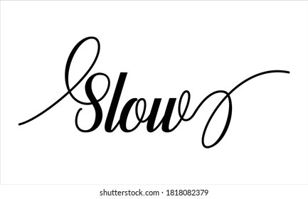 Slow Script Calligraphy Black text Cursive Typography words and phrase isolated on the White background 