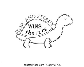 Slow and steady wins the race design element. Greeting card with quote. Typography for invitation, banner, poster. Vector illustration.