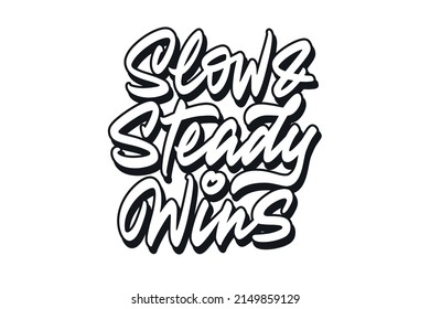 Slow And Steady Wins vector lettering. Handwritten text label. Freehand typography design