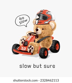 slow but sure slogan with bear doll driving go kart vetor illustration