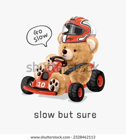 slow but sure slogan with bear doll driving go kart vetor illustration