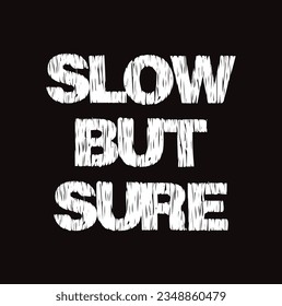 Slow but sure typography motivational quote t shirt design