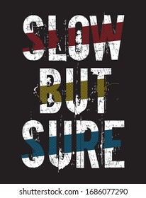 slow but sure typography for print t shirt 