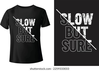 Slow but sure typography t-shirt design and template vector.