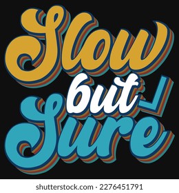 Slow but sure typography tshirt design 