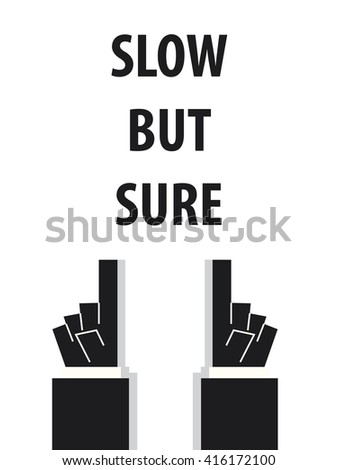 SLOW BUT SURE typography vector illustration