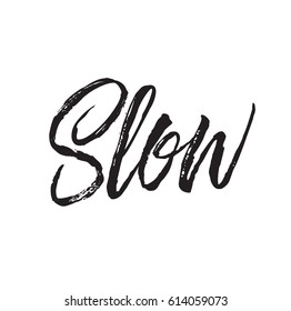 slow, text design. Vector calligraphy. Typography poster. Usable as background.