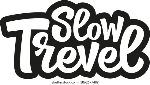 Slow travel hand drawn vector lettering. Motivating phrase about travel. Modern typography. Vector style illustration for social media, t-shirt, print, sticker, poster, cover, flyer, postcards.