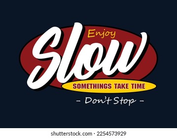 Slow, typography graphic design for t-shirt prints, vector illustration