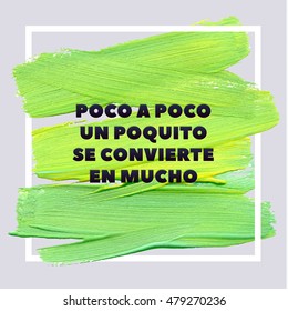 SLOWLY BECOMES A LITTLE BIT MUCH. Spanish Motivation Square Lime Green Acrylic Stroke Poster. Text lettering of an inspirational saying quote. Quote Typographical Poster Template, vector design.