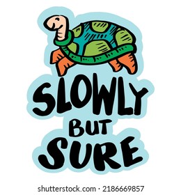 Slowly but sure hand lettering with cute turtle. Poster quote