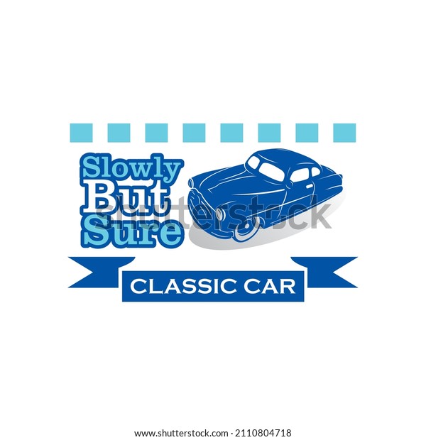 slowly but sure logo, blue silhouette of\
old classic car vector\
illustrations