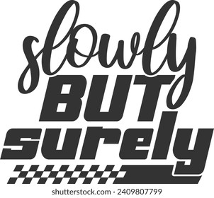 Slowly But Surely - Funny Car Sticker svg