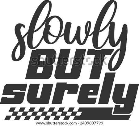Slowly But Surely - Funny Car Sticker