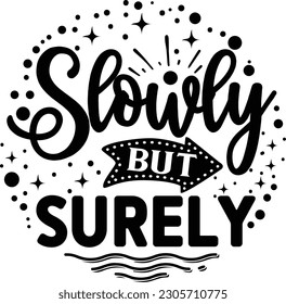 Slowly but Surely svg , motivational design, motivational Svg design