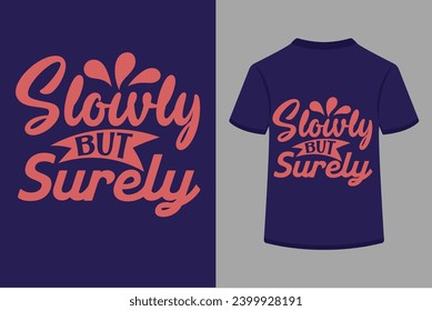 Slowly But Surely T-shirt Design