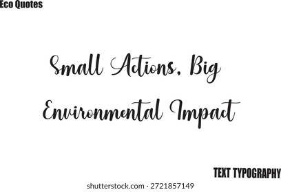Acciones Pequeñas, gran impacto ambiental Texto de motivación ecológica Diciendo