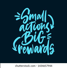 Small actions. Big rewards. Bright black, blue colored letters. Modern hand drawn brush lettering. Colourful lettering for postcards, banners. Motivational calligraphy poster. Stylish font typography.