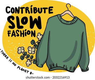 Small Acts Create Huge Impact. Contribute in slow fashion movement is one of list to do for climate change.