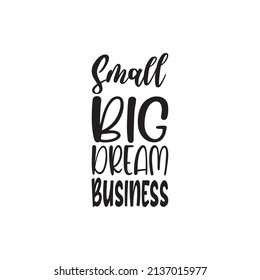 small big dream business black letter quote